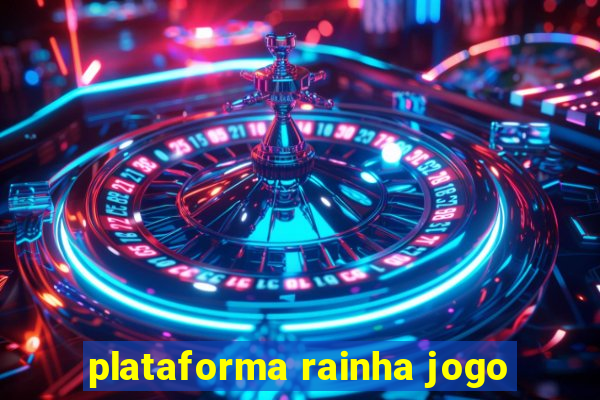 plataforma rainha jogo